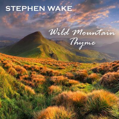 Wild Mountain Thyme By Stephen Wake's cover