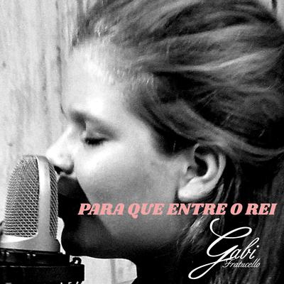 Para Que Entre o Rei By Gabi Fratucello's cover