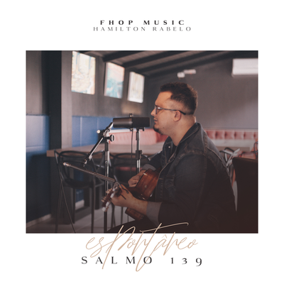 Espontâneo Salmo 139 By fhop music, Hamilton Rabelo's cover