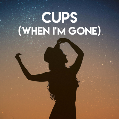 Cups (When I'm Gone) By Sassydee's cover