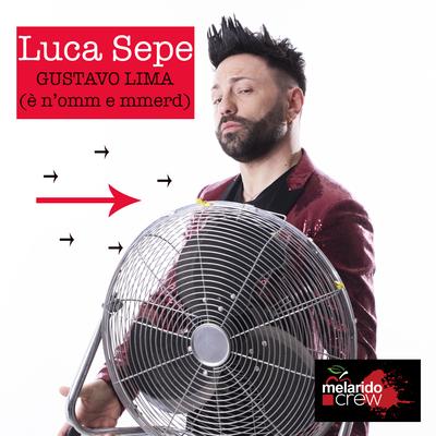 Gustavo lima (è n'omm e merd...) By Luca Sepe's cover