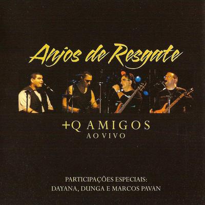 Mais Que Amigos (Ao Vivo) By Anjos de Resgate, Dunga, Marcos Pavan's cover