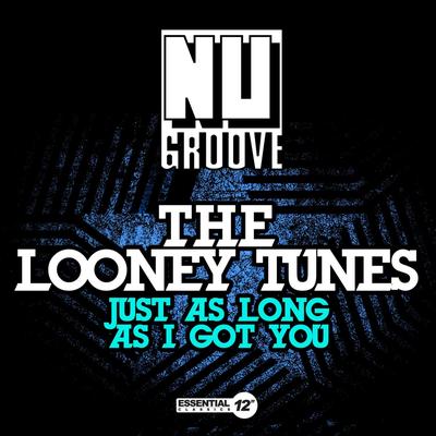 Just as Long as I Got You (Brooklyn Club Mix) By The Looney Tunes's cover