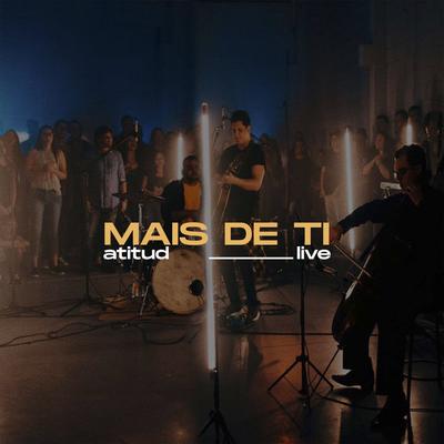 Mais de Ti (Live) By AtituD's cover