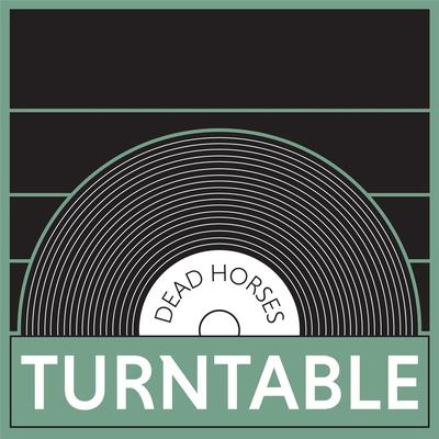 Turntable By Dead Horses's cover