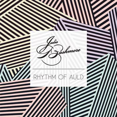 Rhythm of Auld (feat. J'Danna) By Julio Bashmore, J'Danna's cover