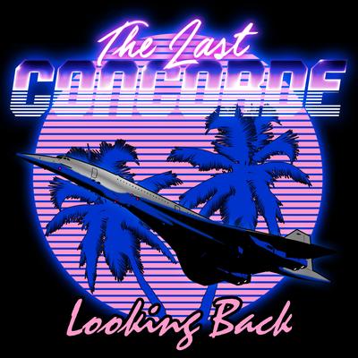 Looking Back By The Last Concorde's cover