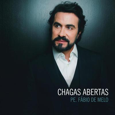 Chagas Abertas By Padre Fábio De Melo's cover