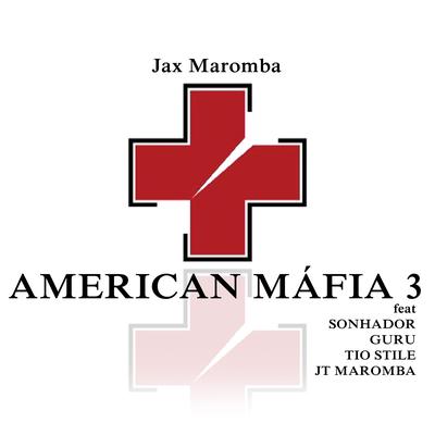 American Máfia 3 By Sonhador, JAX MAROMBA, Tio Style, Guru, JT Maromba's cover