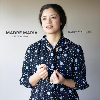 Madre María (Nueva Versión) By Kairy Marquez's cover