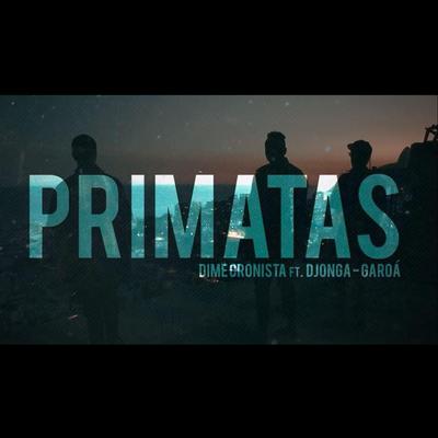 Primatas By Cronixta, Djonga, Garoa's cover