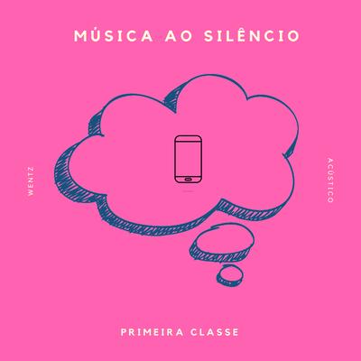 Música ao Silêncio (Acústico) By Primeira Classe, Wentz's cover