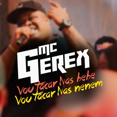 Vou Tacar nas Bebe Vou Tacar nas Nenem By DJ David MM, Mc Gerex, DJ Biel Rox's cover