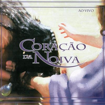 Coração da Noiva (Ao Vivo)'s cover