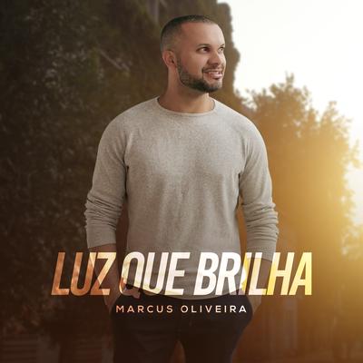 Luz Que Brilha By Marcus Oliveira's cover
