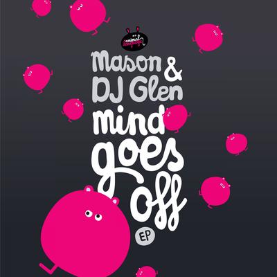 Mind Goes Off (Original Mix) By DJ Glen, Mason's cover