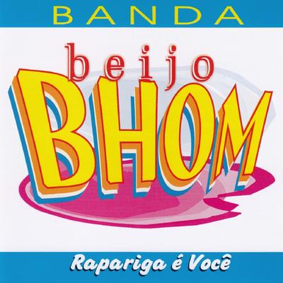Rapariga É Você By Banda Beijo Bhom's cover