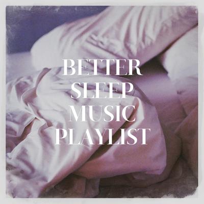 Better Sleep Music Playlist's cover