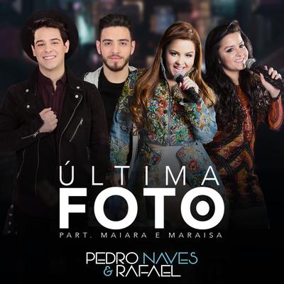 Última Foto (Ao Vivo) By Maiara & Maraisa, Pedro Naves & Rafael's cover