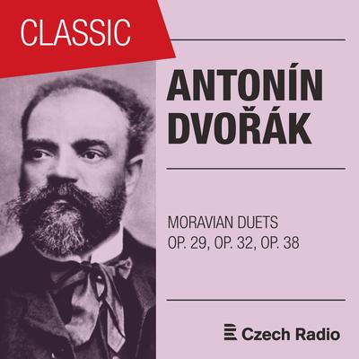 Antonín Dvořák: Moravian Duets Op. 29, Op. 32, Op. 38 (Series II, III, IV)'s cover