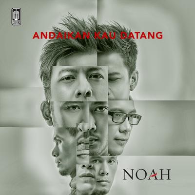 Andaikan Kau Datang By Noah's cover