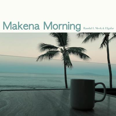 Makena Morning By Elgafar, Randal L Meek's cover