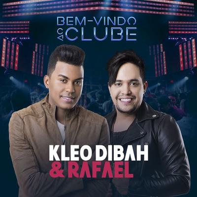 Bem Vindo ao Clube (Ao Vivo) By Kleo Dibah & Rafael's cover