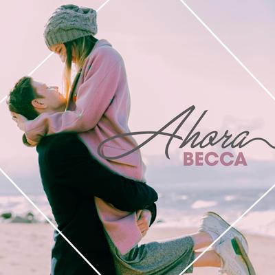 Ahora By Becca's cover