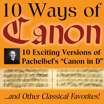 10 Ways of Canon in D by Johann Pachelbel's cover