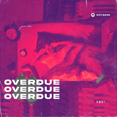Overdue (Original Mix) By Omri's cover