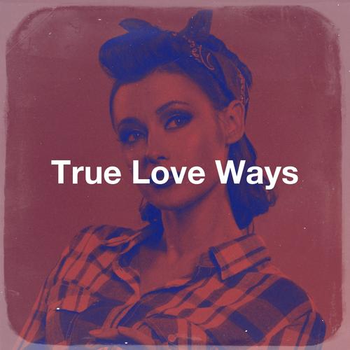 True Love Ways / Various