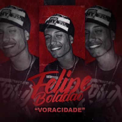 Voracidade By Mc Felipe Boladão's cover