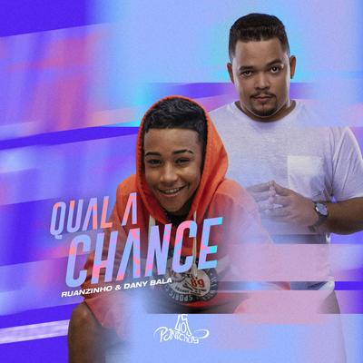 Qual a Chance By Ruanzinho, Dany Bala's cover