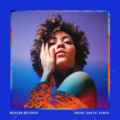 Insane (Arktkt Remix) By Madison McFerrin, ARKTKT's cover