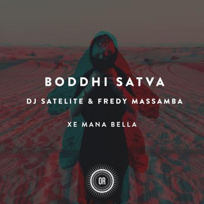 Xe Mana Bella (Radio Edit) By Boddhi Satva, DJ Satelite, Fredy Massamba's cover