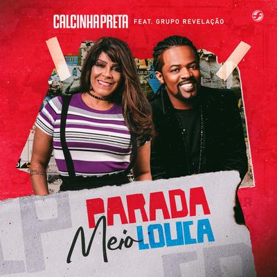 Parada Meio Louca By Calcinha Preta, Grupo Revelação's cover