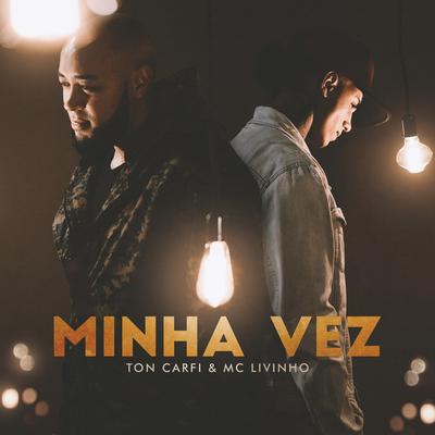 Minha Vez By Ton Carfi, Mc Livinho's cover
