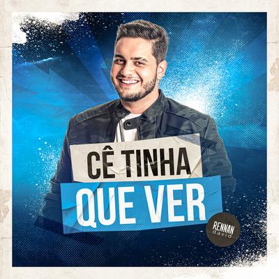 Cê Tinha Que Ver By Rennan David's cover