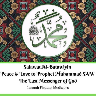 Salawat Al-Batawiyin Peace & Love to Prophet Muhammad Saw the Last Messenger of God's cover