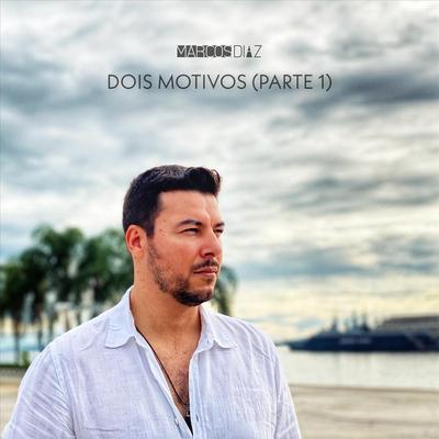Dois Motivos, Pt. 1 By Marcos Díaz's cover