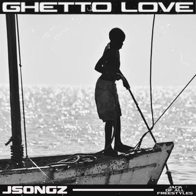 Ghetto Love By Jsongz's cover