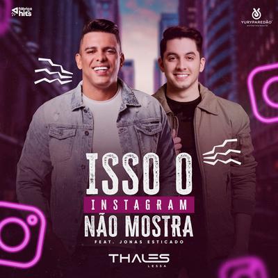 Isso o Instagram Não Mostra By Jonas Esticado, Thales Lessa's cover