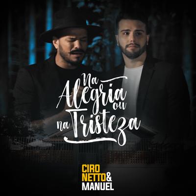 Na Alegria ou na Tristeza By Ciro Netto e Manuel's cover