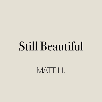 Still Beautiful By Matt H.'s cover