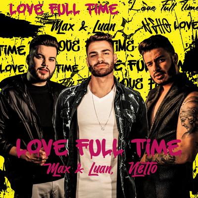 Love Full Time By Max e Luan, Netto's cover