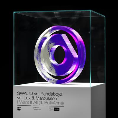 I Want It All By SWACQ, Pandaboyz, Lux & Marcusson, PollyAnna's cover