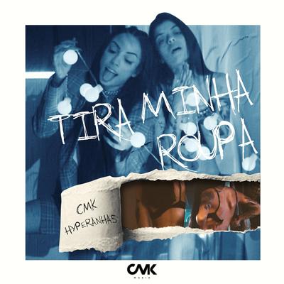 Tira Minha Roupa By CMK, Hyperanhas's cover