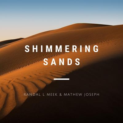 Shimmering Sands By Randal L Meek, Mathew Joseph's cover