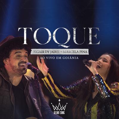 Toque (Ao Vivo Em Goiânia) By Reino Song, Bigair dy Jaime, Marcela Pina's cover