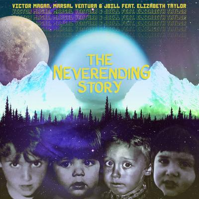The Never Ending Story (feat. Elizabeth Taylor) By Marsal Ventura, Elizabeth Taylor, JBill, Victor Magan's cover
